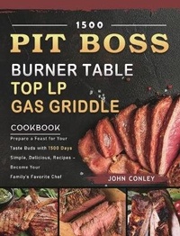 Enlarge image Cover: 1500 PIT BOSS Burner Table Top LP Gas Griddle Cookbook - John Conley