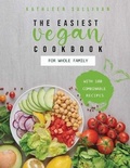 Cover: The Easiest Vegan Cookbook for the Whole Family - Kathleen Sullivan