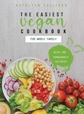 Cover: The Easiest Vegan Cookbook for the Whole Family - Kathleen Sullivan