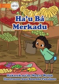 Cover: I Go To The Market - Ha'u Ba Merkadu - Library for All