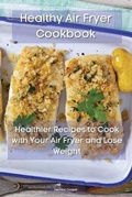 Cover: Healthy Air Fryer Cookbook - Rebirth Publishing Ltd