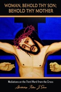 Cover: Woman Behold Thy Son; Behold Thy Mother (Archbishop Fulton J. Sheen's Meditations on the Seven Last Words, #3) - Bishop Sheen Today