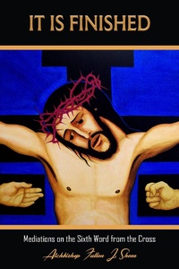 Abbildung von: It is Finished (Archbishop Fulton J. Sheen's Meditations on the Seven Last Words, #6) - Bishop Sheen Today