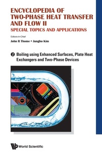 Enlarge image Cover: Encyclopedia Of Two-phase Heat Transfer And Flow Ii: Special Topics And Applications - Volume 2: Boiling Using Enhanced Surfaces, Plate Heat Exchangers And Two-phase Devices - World Scientific Publishing Co Pte Ltd