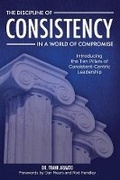 Cover: The Discipline of Consistency in a World of Compromise - Bookbaby