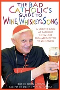 Cover: The Bad Catholic's Guide to Wine, Whiskey, & Song - Crossroad Publishing