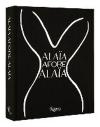 Abbildung von: Alaia Afore Alaia - Rizzoli International Publications