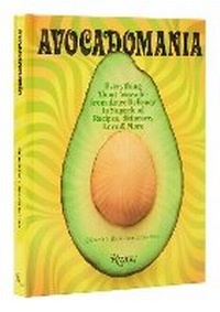 Abbildung von: Avocadomania - Rizzoli International Publications