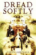 Cover: Dread Softly - Twisted Tree Press