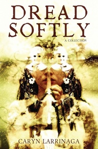 Enlarge image Cover: Dread Softly - Twisted Tree Press
