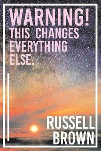 Enlarge image Cover: Warning! This Changes Everything Else. - Bookbaby