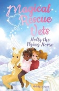 Cover: Magical Rescue Vets: Holly the Flying Horse - Arcturus Editions