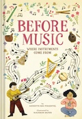 Cover: Before Music: Where Instruments Come From - Abrams Books for Young Readers