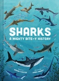 Cover: Sharks: A Mighty Bite-y History - Abrams Books for Young Readers