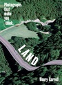Cover: LAND: Photographs That Make You Think - Abrams Image