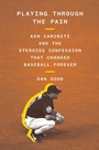 Cover: Playing Through the Pain: Ken Caminiti and the Steroids Confession That Changed Baseball Forever - Abrams Press