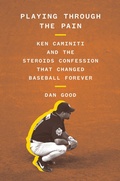 Cover: Playing Through the Pain: Ken Caminiti and the Steroids Confession That Changed Baseball Forever - Abrams Press
