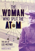 Cover: The Woman Who Split the Atom: The Life of Lise Meitner - Abrams Books for Young Readers