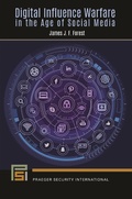 Cover: Digital Influence Warfare in the Age of Social Media - Praeger Publishers Inc