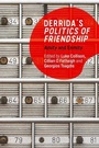 Cover: Derrida's Politics of Friendship - Edinburgh University Press