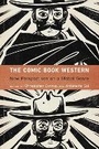 Cover: The Comic Book Western - University of Nebraska Press