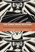 Cover: The Comic Book Western - University of Nebraska Press