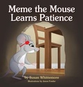 Cover: Meme the Mouse Learns Patience - Peppertree Press