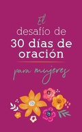 Cover: El Desafio de 30 Dias de Oracion Para Mujeres - Barbour Publishing