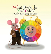 Enlarge image Cover: What Time's the Next Color? - Dorrance Publishing Co.