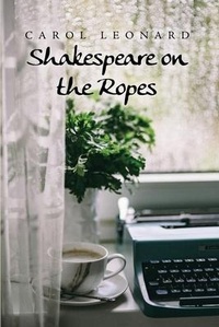 Enlarge image Cover: Shakespeare on the Ropes - Dorrance Publishing Co.
