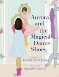 Cover: Aurora and the Magical Dance Shoes - Madison + Park Agency LLC.