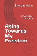 Cover: Aging Towards My Freedom - Author