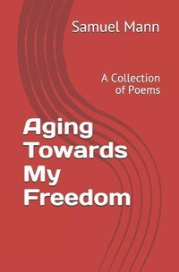 Enlarge image Cover: Aging Towards My Freedom - Author
