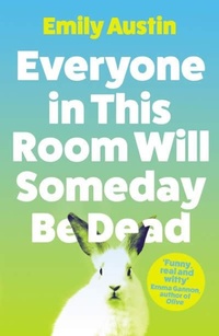Abbildung von: Everyone in This Room Will Someday Be Dead - Atlantic Books