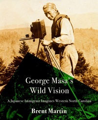 Enlarge image Cover: George Masa's Wild Vision - Hub City Press