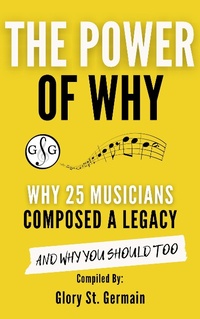 Enlarge image Cover: The Power Why: Why 25 Musicians Composed a Legacy (The Power of Why Musicians, #3) - The Power of Why Musicians