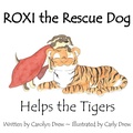 Cover: ROXI the Rescue Dog - Helps the Tigers - Carolyn Drew