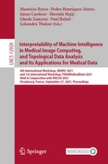 Cover: Interpretability of Machine Intelligence in Medical Image Computing, and Topological Data Analysis and Its Applications for Medical Data - Springer