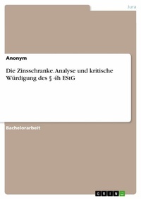 Abbildung von: Die Zinsschranke. Analyse und kritische Würdigung des § 4h EStG - GRIN Verlag
