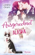 Cover: Ausgerechnet Alaska: Verliebt unter Mistelzweigen - Piper