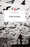 Cover: Fl&uuml;gelschlagen. Life is a Story - story.one - story.one publishing