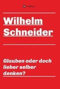 Cover: Glauben oder doch lieber selber denken? - tredition