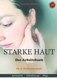 Abbildung von: Starke Haut-Wie du dein Hautimmunsystem stark und gelassen machst-Die 3° Heilungsstrategie / Starke Haut -Das Arbeitsbuch- Die 3° Heilungsstrategie - epubli