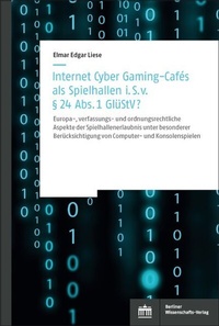 Abbildung von: Internet Cyber Gaming-Cafés als Spielhallen i. S. von § 24 Abs. 1 GlüStV? - Berliner Wissenschafts-Verlag