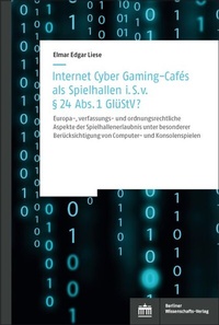 Abbildung von: Internet Cyber Gaming-Cafés als Spielhallen i. S. von § 24 Abs. 1 GlüStV? - Berliner Wissenschafts-Verlag