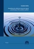 Cover: Modelling the effective binaural signal processing in the auditory system - utzverlag GmbH