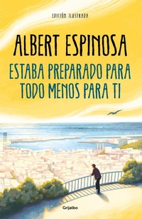 Abbildung von: Estaba preparado para todo menos para ti / I Was Prepared for Everything but You - Grijalbo