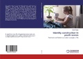 Cover: Identity construction in youth scenes - LAP Lambert Academic Publishing