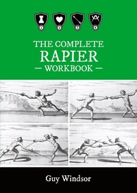 Abbildung von: The Complete Rapier Workbook - Swordschool Ltd