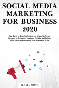 Abbildung von: Social Media Marketing for Business 2020 - Samuel Smith
